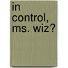 In Control, Ms. Wiz? door Terence Blacker