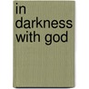 In Darkness With God by Annetta L. Gomez-Jefferson