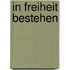 In Freiheit bestehen