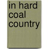 In Hard Coal Country door Kerry Deminski
