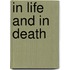 In Life and in Death