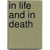 In Life and in Death by Leonard J. Vander Zee