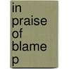In Praise Of Blame P door George Sher