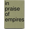 In Praise Of Empires door Deepak Lal