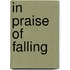 In Praise of Falling