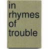 In Rhymes Of Trouble by Tammy L. Cook