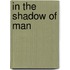 In The Shadow Of Man