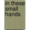 In These Small Hands by Kazuo Koike