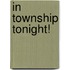 In Township Tonight!