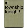 In Township Tonight! door David B. Coplan