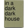 In a Dark Dark House door Neil Labute