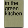 In the Green Kitchen door Alice Waters