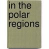 In the Polar Regions door Polar Regions
