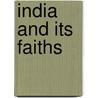 India And Its Faiths by Pratt James Bissett