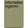 Informelles Regieren by Wolfgang Rudzio