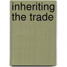 Inheriting the Trade door Thomas Norman Dewolf
