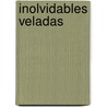 Inolvidables Veladas door Marcelo Cohen