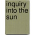 Inquiry Into The Sun