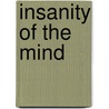 Insanity of the Mind by Phillips Albert