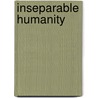 Inseparable Humanity by Shridath S. Ramphal