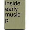 Inside Early Music P by Bernard D. Sherman