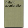 Instant Acceleration by Robert R. Sands