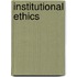 Institutional Ethics