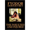 Insulted And Injured door Fyodor M. Dostoevsky