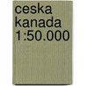 Ceska kanada 1:50.000 door Onbekend