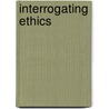 Interrogating Ethics door Onbekend