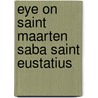 Eye on Saint Maarten Saba Saint Eustatius