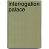 Interrogation Palace door David Wojahn