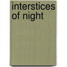 Interstices of Night by Terrance Heath