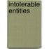 Intolerable Entities