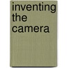Inventing the Camera by Joanne Richter