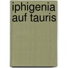 Iphigenia Auf Tauris by Siegfried Reiter