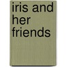 Iris And Her Friends by Sir John Bayley