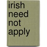 Irish Need Not Apply door Bob Gudknecht