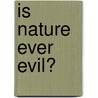Is Nature Ever Evil? door Willem B. Drees