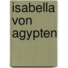 Isabella Von Agypten by Ludwig Achim Von Arnim