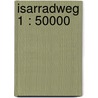 Isarradweg 1 : 50000 door Onbekend