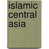 Islamic Central Asia door Scott C. Levi