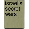 Israel's Secret Wars door Ian Black