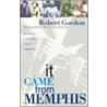 It Came from Memphis by Robert Gordon