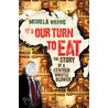 It's Our Turn To Eat by Michela Wrong