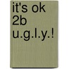 It's Ok 2b U.G.L.Y.! door Darryl R. Middlebrook