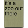 It's a Zoo Out There door Suzanne Mcfadden