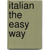 Italian the Easy Way by Marcel Danesi
