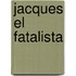 Jacques El Fatalista