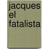Jacques El Fatalista door Dennis Diderot